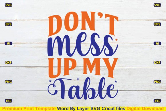 Download Don't Mess Up My Table Svg Cut File - Cut file Collection
