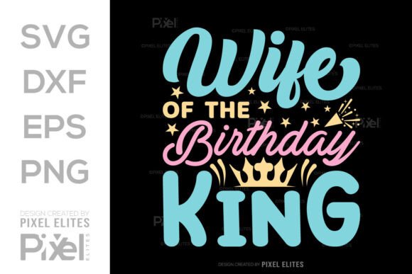 Download Wife of the Birthday King SVG Cut File - Cut file Collection