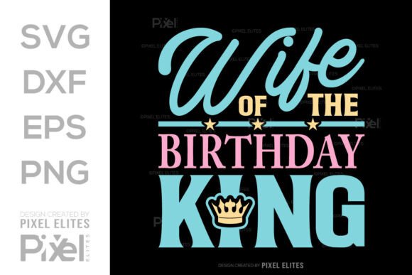 Download Wife of the Birthday King SVG Cut File - Cut file Collection